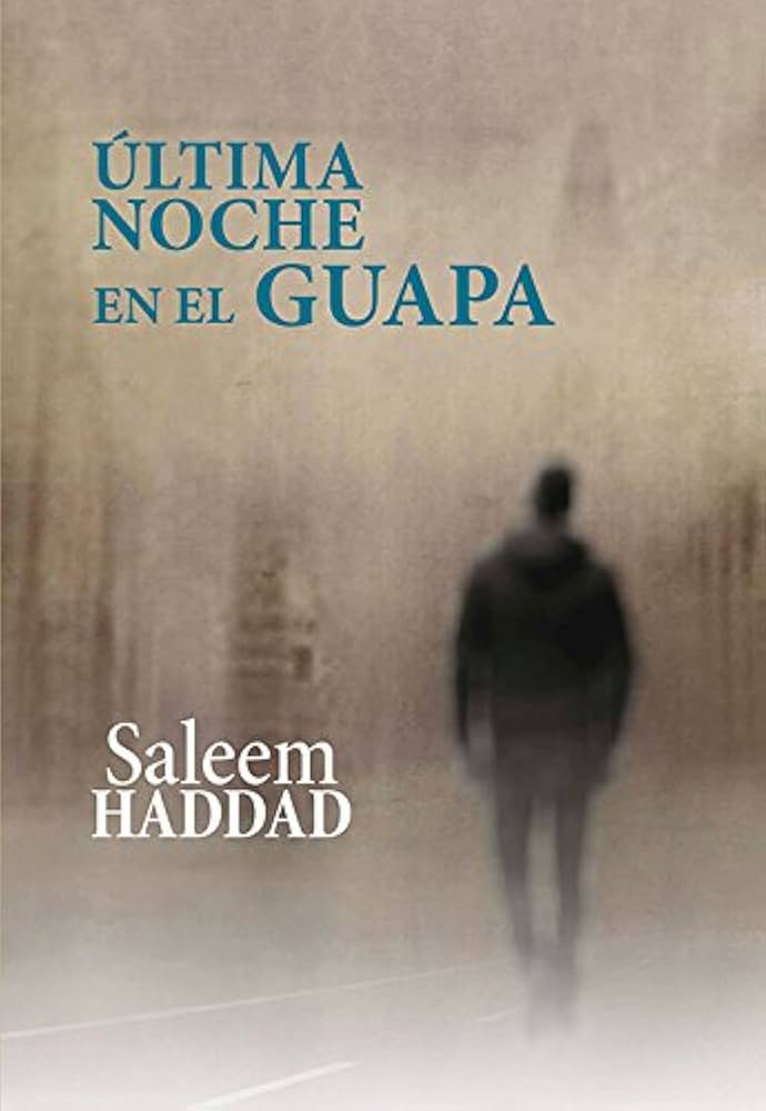 Read more about the article Ser tú mismo en un mundo que te obliga a callar – La última noche en el Guapa de Saleem Haddad, una historia de identidad, libertad y resistencia”